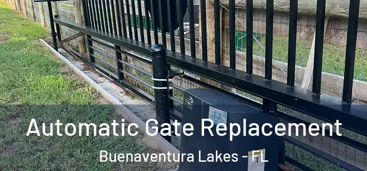  Automatic Gate Replacement Buenaventura Lakes - FL