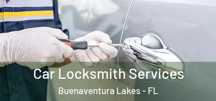 Car Locksmith Services Buenaventura Lakes - FL