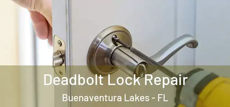 Deadbolt Lock Repair Buenaventura Lakes - FL