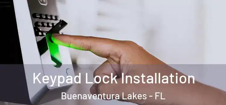 Keypad Lock Installation Buenaventura Lakes - FL
