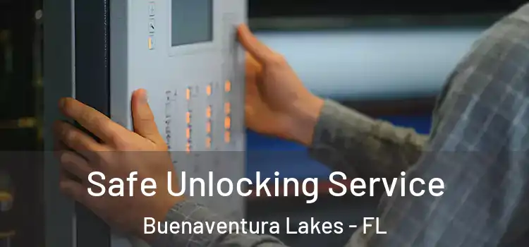 Safe Unlocking Service Buenaventura Lakes - FL