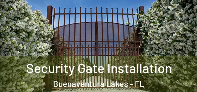 Security Gate Installation Buenaventura Lakes - FL